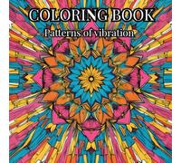 Vibrational Beauty: Adult coloring book for peace and tranquility: Calm the Mind Through Flow of Color