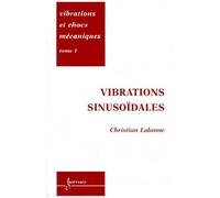Christian Lalanne – Vibrations et chocs mécaniques, Tome 1 – Vibrations sinusoïdales – Broché
