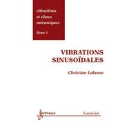 Christian Lalanne – Vibrations et chocs mécaniques, Tome 1 – Vibrations sinusoïdales – Broché