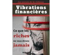 Vibrations financières: L'essentiel des secrets d’une vie de paix, d'amour et de prospérité