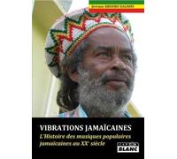 VIBRATIONS JAMAICAINES L'histoire des musiques populaires jamaicaines au XXe siècle