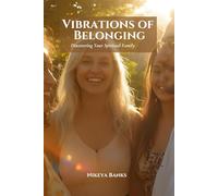 Vibrations of Belonging: Discovering Your Spiritual Family