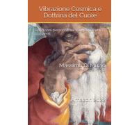 Vibrazione Cosmica E Dottrina Del Cuore: (Riflessioni Personali Su Vangeli Canonica E Apocrifi)