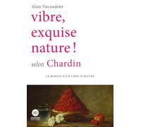 Vibre, exquise nature ! selon Chardin