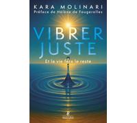 Vibrer juste - Et la vie fera le reste