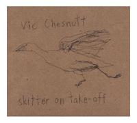 VIC CHESNUTT - SKITTER ON TAKE-OFF CD POP 9 TRACKS NEW