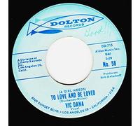 VIC DANA 45 RPM TIME CAN CHANGE / (A GIRL NEEDS) TO LOVE AND BE LOVED