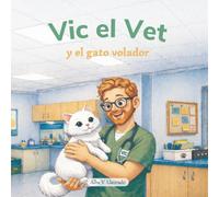 Vic el Vet y el gato volador: Un cuento infantil sobre mascotas para niños de 2 a 7 años