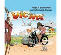 Vic Et Noé Tome 10 - Mission Sauvetage Au Marais Aux Oiseaux