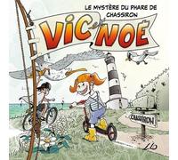 Vic Et Noé Tome 2 - Le Mystère Du Phare De Chassiron