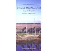 Vic, le Méjan, l'Or Yves Rouquette (Auteur), Raphaël Segura (Auteur)