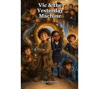 Vic & the Yesterday Machine