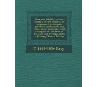 Vicarious Liability; A Short History of the Liability of Employers, Principals, Partners, Associations and Trade-Union Members, with a Chapter on the ... and Foreign States - Primary Source Edition