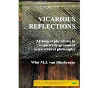 Vicarious reflections African explorations in empiricallygrounded intercultural philosophy - Wim van Binsbergen - Lulu Press Inc. - Livre en Anglais Wim van BinsbergenWim van Binsbergen (Auteur)
