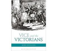 Vice And The Victorians (Paperback) Mike Huggins, (Auteur)