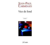 Vice de fond - Jean-Paul Carminati - Lattes - broché - Roman