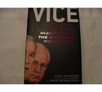 Vice: Dick Cheney And the Hijacking of the American Presidency