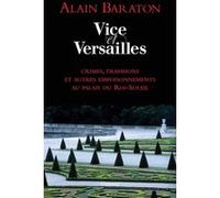 Vice et Versailles Alain Baraton (Auteur)