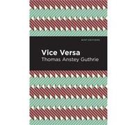 Vice Versa by Thomas Anstey Guthrie Thomas Anstey Guthrie (Auteur)