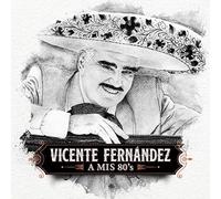 Vicente Fernandez - A Mis 80s [Import]