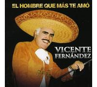 Vicente Fernandez - El Hombre Que Mas Te Amo