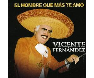 Vicente Fernandez - El Hombre Que Mas Te Amo