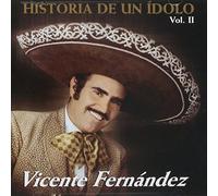 Vicente Fernandez - Historia De Un Idolo (Volume 2) [Import]