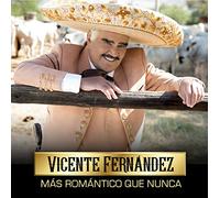 Vicente Fernández - Más Romántico Que Nunca