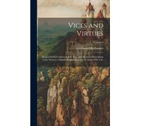 Vices And Virtues: Being A Soul's Confession Of Its Sins, With Reason's Description Of The Virtues: A Middle-English Dialogue Of About 12