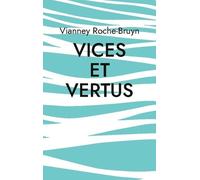 Vices Et Vertus - Et Autres Discours Poétiques