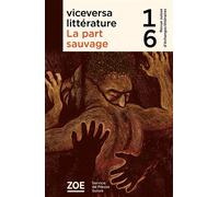 Viceversa 16 La part sauvage - Collectif - Zoe - broché - Revue