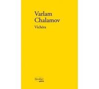 Vichéra Varlam Tikhonovitch Chalamov (Auteur), Hélène Châtelain (Préface), Sophie Benech (Traduction)