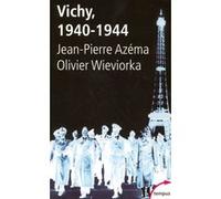 Vichy, 1940-1944 Jean-Pierre Azéma (Auteur), Olivier Wieviorka (Auteur)