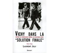 Vichy Dans La « Solution Finale » - Histoire Du Commissariat Général Aux Questions Juives (1941-1944)