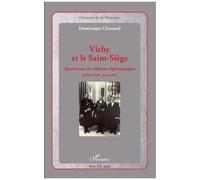Dominique Chassard – Vichy et le Saint-Siège – Relations diplomatiques (Juil.1940–Août1944) – Broché