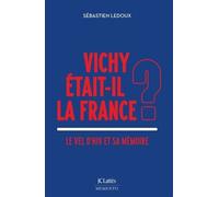 Vichy Était-Il La France ? - Le Vel D'hiv Et Sa Mémoire