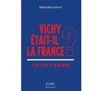 Vichy était-il la France ? Sébastien Ledoux (Auteur)