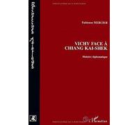 Vichy face à Chiang Kai-Shek: Histoire diplomatique