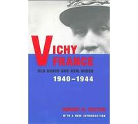 Vichy France: Old Guard and New Order 1940-1944