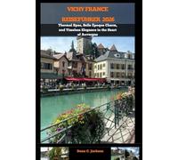 VICHY FRANCE REISEFÜHRER 2026: Thermal Spas, Belle Époque Charm, and Timeless Elegance in the Heart of Auvergne