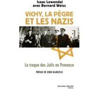 Vichy, la pègre et les nazis: La traque des Juifs en Provence