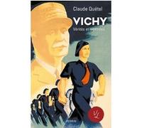 Vichy, vérités & légendes Claude Quétel (Auteur), Emmanuel Hecht (Collection dirigée par)