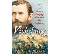 Vicksburg: Grant's Campaign That Broke the Confederacy