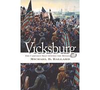Vicksburg: The Campaign That Opened the Mississippi
