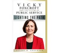 VICKY FOXCROFT AND THE FUTURE OF PUBLIC SERVICE: LIGHTING THE PATH