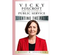 VICKY FOXCROFT AND THE FUTURE OF PUBLIC SERVICE: LIGHTING THE PATH
