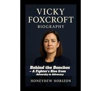 VICKY FOXCROFT BIOGRAPHY: Behind the Benches - A Fighter’s Rise from Adversity to Advocacy