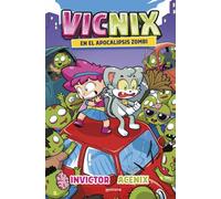 Vicnix en el apocalipsis zombi (Invictor y Acenix 5)