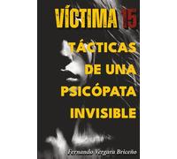 Víctima 15. Tácticas de una psicópata invisible.