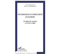 Victimation et insécurité en Europe Un bilan des enquêtes et de leurs usages - Renée Zauberman - L'harmattan - broché - Etude